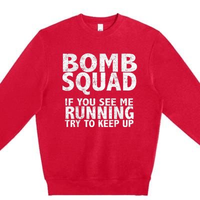 Bomb Squad If You See Me Running EOD Premium Crewneck Sweatshirt