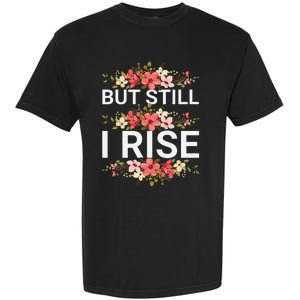 But Still I Rise Inspiration Quote Black Women Queen Garment-Dyed Heavyweight T-Shirt