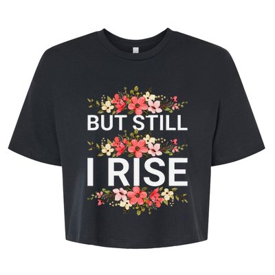 But Still I Rise Inspiration Quote Black Women Queen Bella+Canvas Jersey Crop Tee