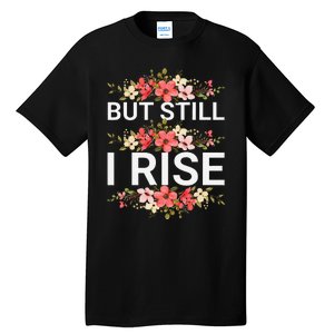 But Still I Rise Inspiration Quote Black Women Queen Tall T-Shirt