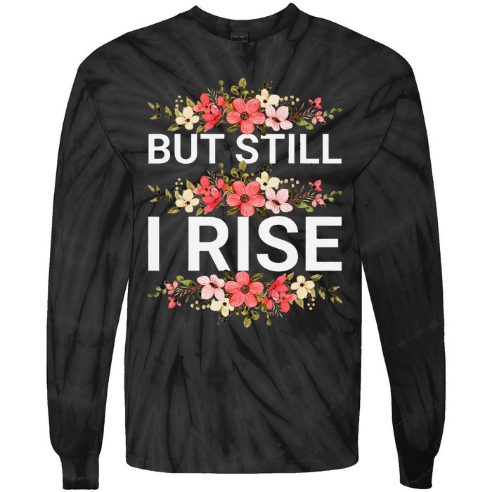 But Still I Rise Inspiration Quote Black Women Queen Tie-Dye Long Sleeve Shirt