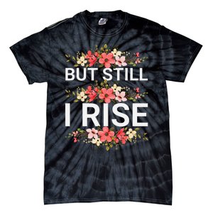 But Still I Rise Inspiration Quote Black Women Queen Tie-Dye T-Shirt