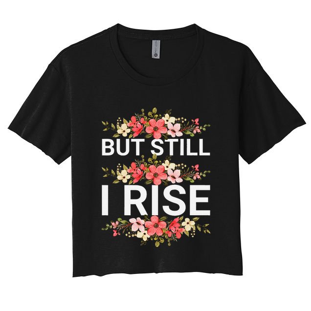 But Still I Rise Inspiration Quote Black Women Queen Crop Top