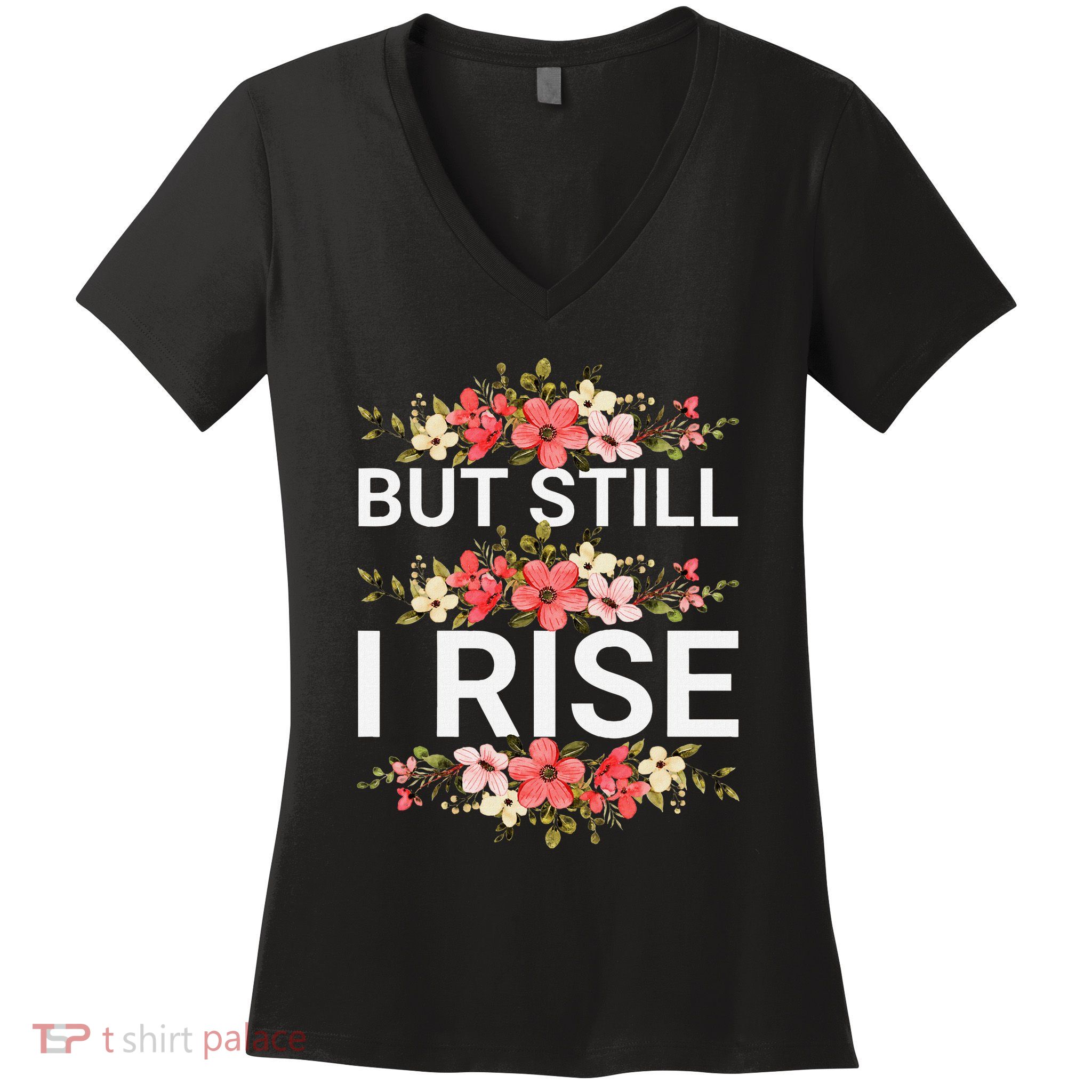 But Still I Rise Inspiration Quote Black Women Queen Women's V-Neck T-Shirt