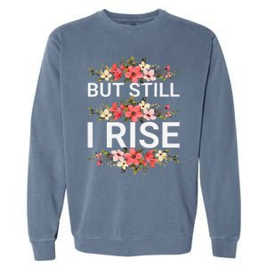 But Still I Rise Inspiration Quote Black Women Queen Garment-Dyed Sweatshirt