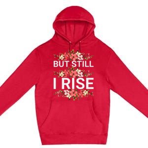 But Still I Rise Inspiration Quote Black Women Queen Premium Pullover Hoodie