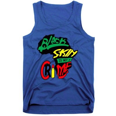 Black Skin Is Not A Crime History Month Bhm Blm Sista Bruh Gift Tank Top