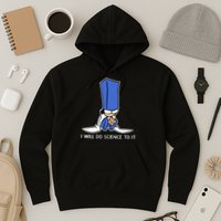 Biscuit Science I Will Do Science To It Hoodie