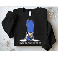 Biscuit Science I Will Do Science To It Sweatshirt