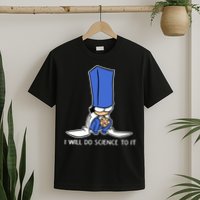 Biscuit Science I Will Do Science To It T-Shirt