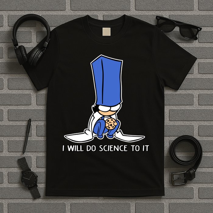Biscuit Science I Will Do Science To It T-Shirt