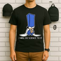 Biscuit Science I Will Do Science To It T-Shirt