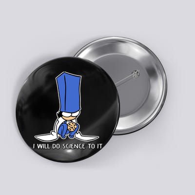 Biscuit Science I Will Do Science To It Button