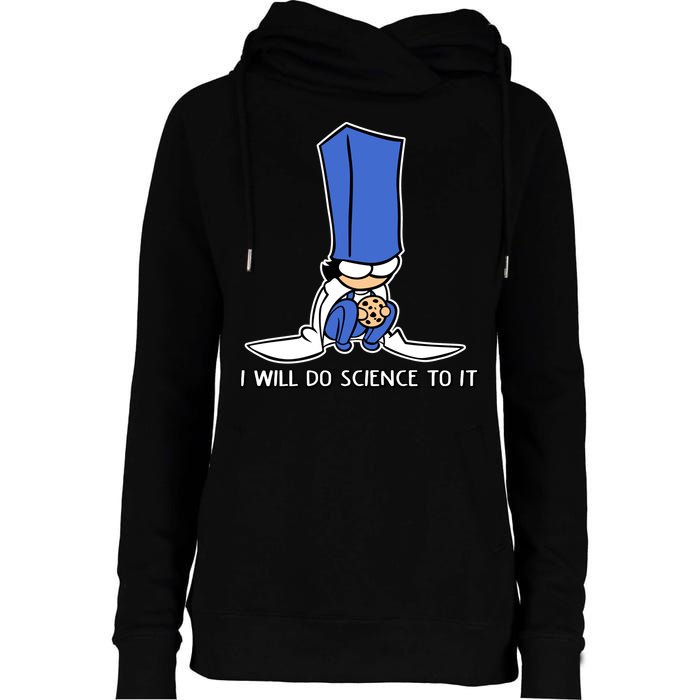 Biscuit Science I Will Do Science To It Womens Funnel Neck Pullover Hood
