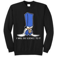 Biscuit Science I Will Do Science To It Tall Sweatshirt