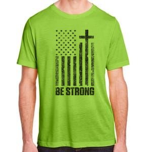 Be Strong Inspirational Christian American Flag Adult ChromaSoft Performance T-Shirt