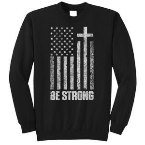 Be Strong Inspirational Christian American Flag Sweatshirt