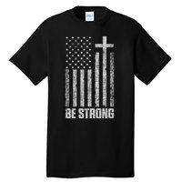 Be Strong Inspirational Christian American Flag Tall T-Shirt