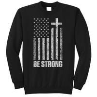 Be Strong Inspirational Christian American Flag Tall Sweatshirt