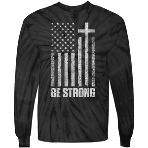 Be Strong Inspirational Christian American Flag Tie-Dye Long Sleeve Shirt