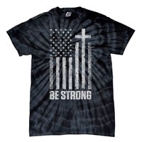 Be Strong Inspirational Christian American Flag Tie-Dye T-Shirt