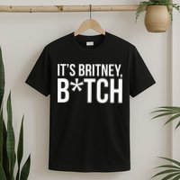 B.R.I.T.N.Ey S.P.E.A.R.S Its Britney T-Shirt