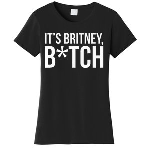 B.R.I.T.N.Ey S.P.E.A.R.S Its Britney Women's T-Shirt