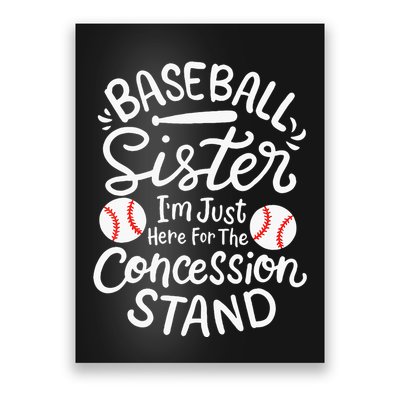 Baseball Sister IM Just Here For Concession Stand Poster