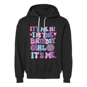 Birthday Shirts Its Me Hi Im The Birthday Girl Its Me Garment-Dyed Fleece Hoodie