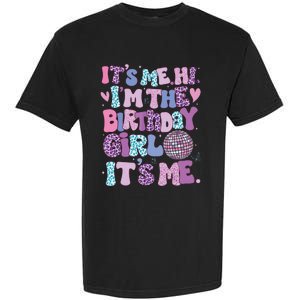 Birthday Shirts Its Me Hi Im The Birthday Girl Its Me Garment-Dyed Heavyweight T-Shirt