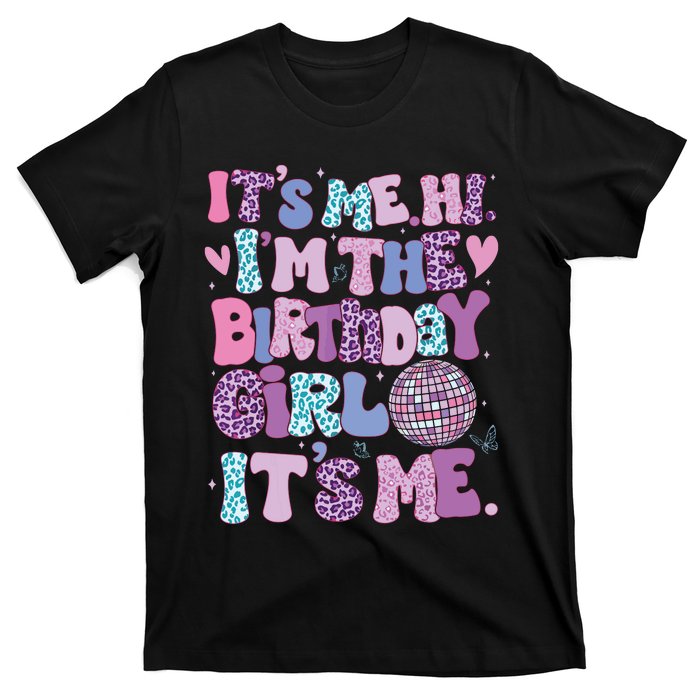 Birthday Shirts Its Me Hi Im The Birthday Girl Its Me T-Shirt