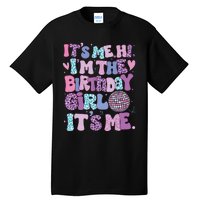 Birthday Shirts Its Me Hi Im The Birthday Girl Its Me Tall T-Shirt