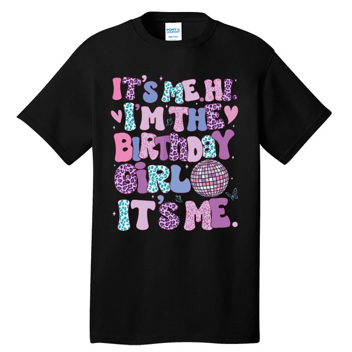 Birthday Shirts Its Me Hi Im The Birthday Girl Its Me Tall T-Shirt