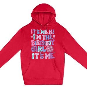 Birthday Shirts Its Me Hi Im The Birthday Girl Its Me Premium Pullover Hoodie