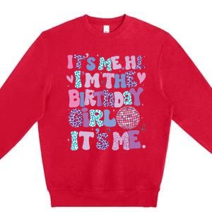 Birthday Shirts Its Me Hi Im The Birthday Girl Its Me Premium Crewneck Sweatshirt