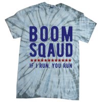 Boom Squad If I Run You Run Funny 4th Of July Tie-Dye T-Shirt