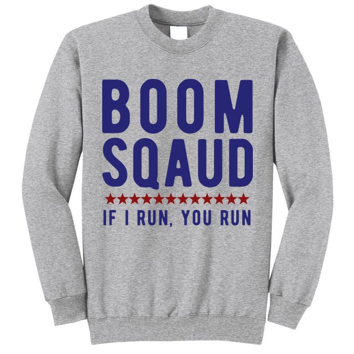Boom Squad If I Run You Run Funny 4th Of July Tall Sweatshirt
