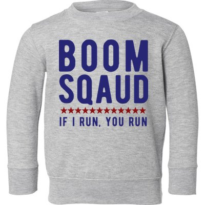 Boom Squad If I Run You Run Funny 4th Of July Toddler Sweatshirt