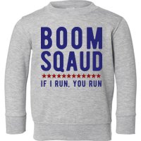 Boom Squad If I Run You Run Funny 4th Of July Toddler Sweatshirt