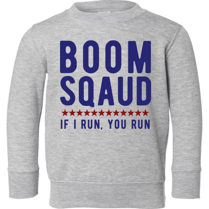 Boom Squad If I Run You Run Funny 4th Of July Toddler Sweatshirt