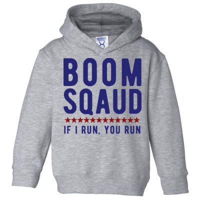 Boom Squad If I Run You Run Funny 4th Of July Toddler Hoodie