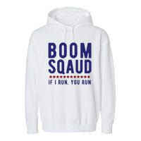 Boom Squad If I Run You Run Funny 4th Of July Garment-Dyed Fleece Hoodie