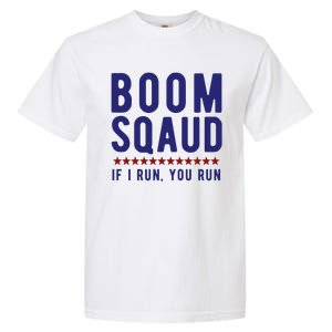 Boom Squad If I Run You Run Funny 4th Of July Garment-Dyed Heavyweight T-Shirt