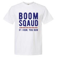 Boom Squad If I Run You Run Funny 4th Of July Garment-Dyed Heavyweight T-Shirt