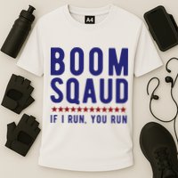 Boom Squad If I Run You Run Funny 4th Of July Performance Shirt