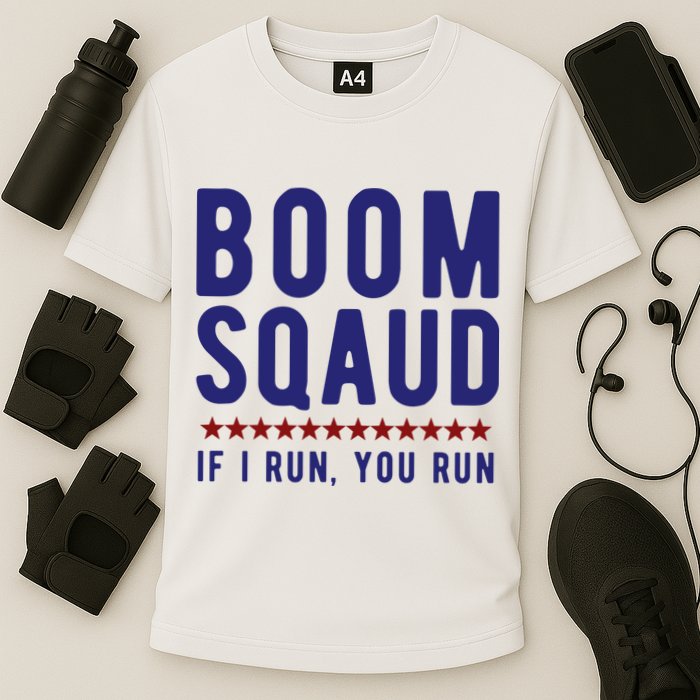 Boom Squad If I Run You Run Funny 4th Of July Performance Shirt