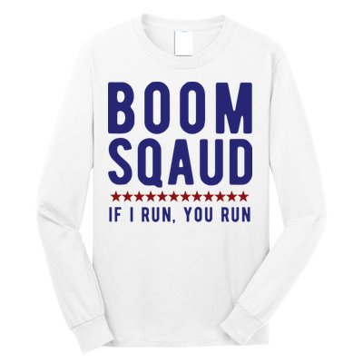 Boom Squad If I Run You Run Funny 4th Of July Long Sleeve Shirt