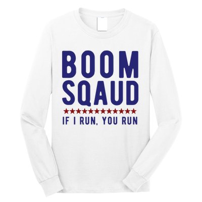 Boom Squad If I Run You Run Funny 4th Of July Long Sleeve Shirt