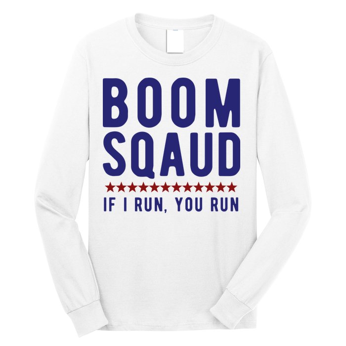 Boom Squad If I Run You Run Funny 4th Of July Long Sleeve Shirt