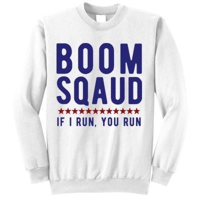 Boom Squad If I Run You Run Funny 4th Of July Sweatshirt